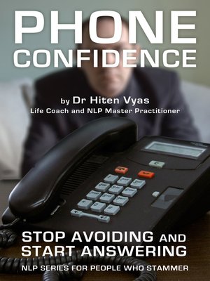 cover image of Phone Confidence--Stop Avoiding and Start Answering (NLP series for people who stammer)